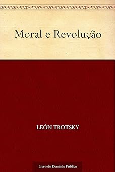 Moral e Revolucao Leon Trotsky